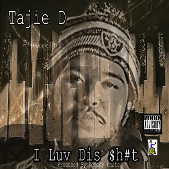 I Love This $H#t by Tajie D