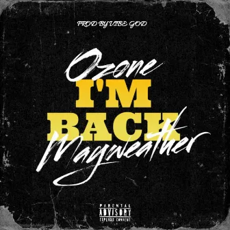 I'M BACK by Ozone Mayweather