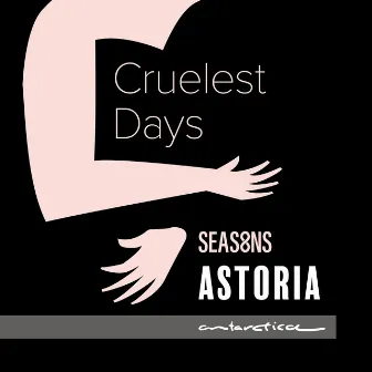 Cruelest Days (Four Seasons) by Astoria