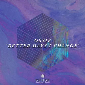 Better Days / Change by Ossie