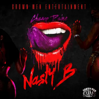 Nasty B by Champ Paine