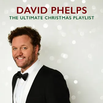 The Ultimate Christmas Playlist by David Phelps