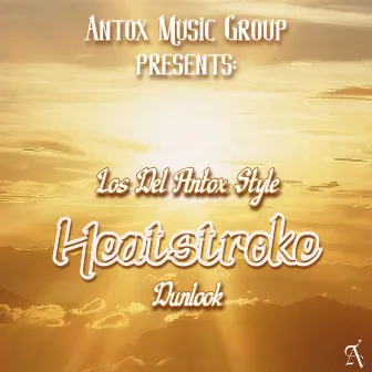 Heatstroke by Los Del Antox Style