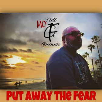 Put Away The Fear by MC Full Grown