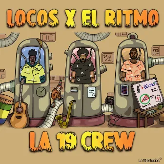 Locos X el Ritmo by La 19 Crew