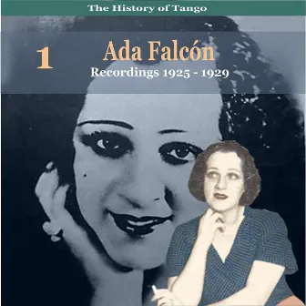 The History Of Tango, Volume 1 / Recordings 1925 - 1929 by Ada Falcón