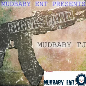 Niggas Fakin' by Mudbaby Tj