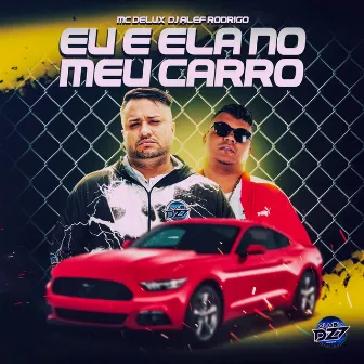 EU E ELA NO MEU CARRO by DJ Alef Rodrigo