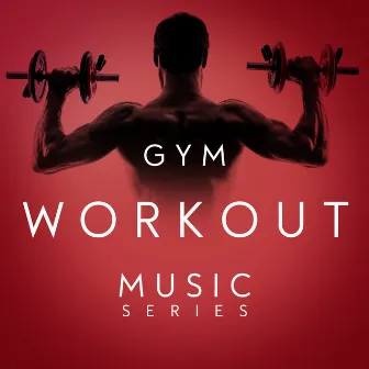 Gym Workout Music Series by Unknown Artist