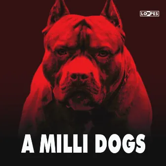 A Milli Dogs by Loppes