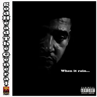 When It Rains... by godHead The General