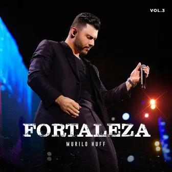 Fortaleza, Vol.3 (Ao Vivo) by Murilo Huff