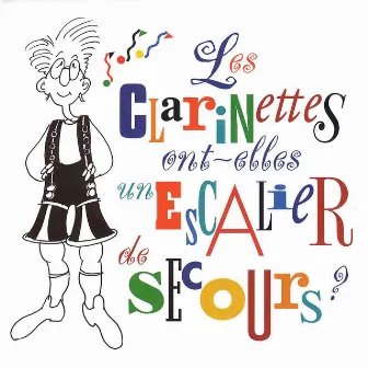 Les clarinettes ont-elles un escalier de secours? by Robert Marcel Lepage