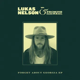 Forget About Georgia EP by Lukas Nelson and Promise of the Real