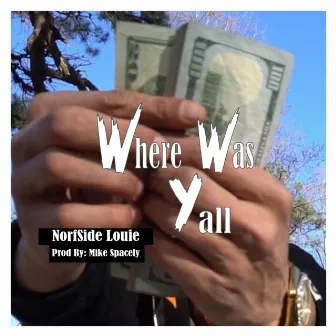 Where Was Yall by NORFSIDE LOUIE