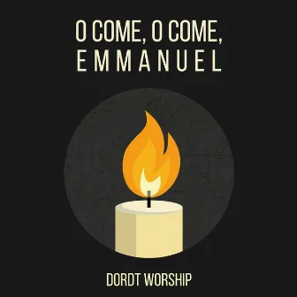 O Come, O Come, Emmanuel by Dordt Worship