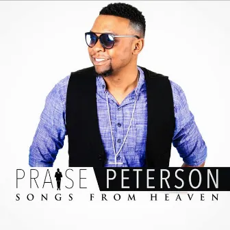 Songs from Heaven by Praise Peterson