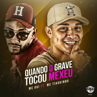 Quando grave tocou mexeu by MC Tiaguinho