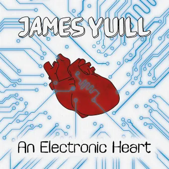 An Electronic Heart by James Yuill