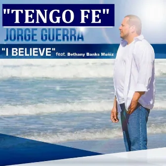 I Believe (feat. Bethany Banks Muñiz) by Jorge Guerra