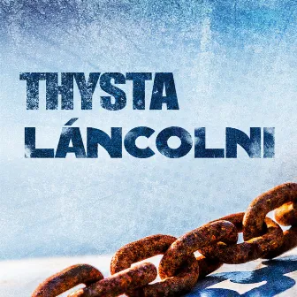 Láncolni by Thysta