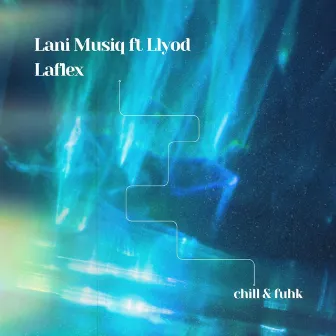 Chill & Fuhk (Radio Edit) by Lani Musiq