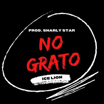 No Grato (Freestyle) by Ice Lion