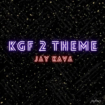 Kgf 2 Theme by Jay Kava