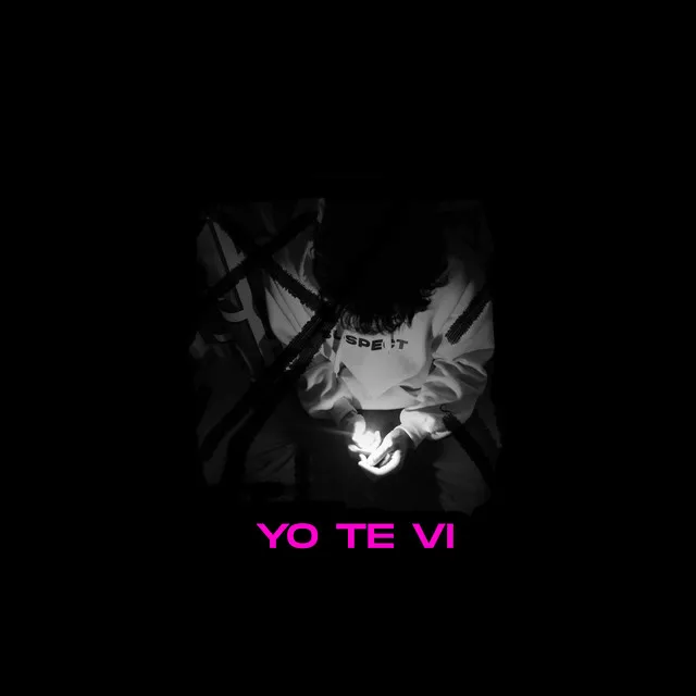 Yo Te Vi