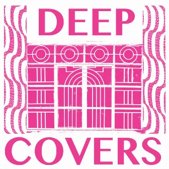 Deep Covers by Deep Covers