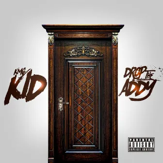 Drop the Addy by Kmg Kid