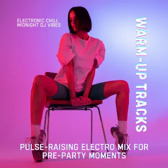 Warm-Up Tracks: Pulse-Raising Electro Mix for Pre-Party Moments by 