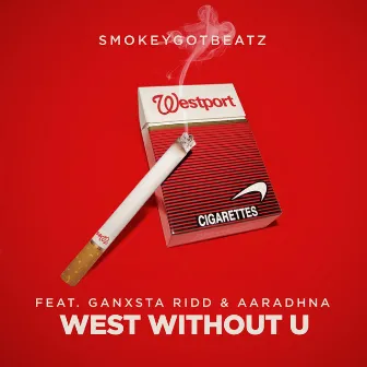 West Without U (feat. Ganxsta Ridd & Aaradhna) by SmokeyGotBeatz