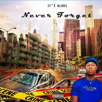 Never Forget by Itz Blade