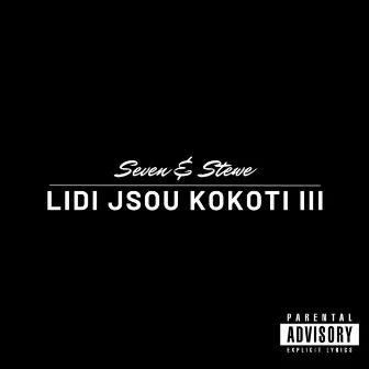 Lidi jsou kokoti III by Seven & Stewe