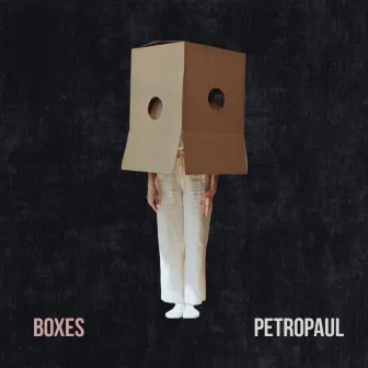 Boxes (Reprise) by Petropaul