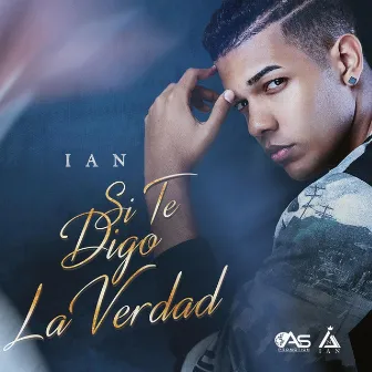 Si Te Digo la Verdad by Ian