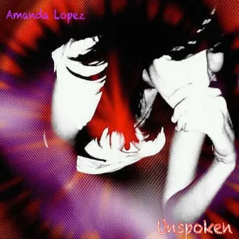 Unspoken by Amanda Lopez