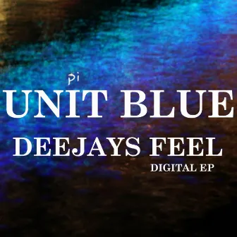 Deejays Feel EP by Unit Blue