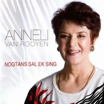 Nogtans Sal Ek Sing by Anneli Van Rooyen