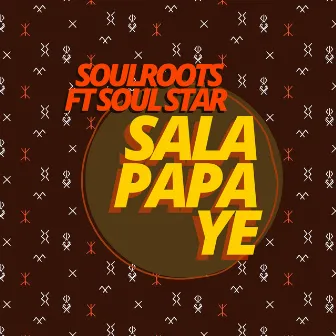 Sala Papa Ye by Soulroots