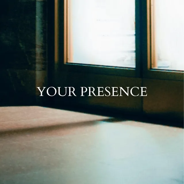 Your Presence