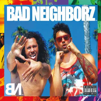 Bad Neighborz by Bad Neighborz