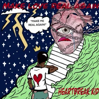 Make Love Real Again by Heartbreak Kid