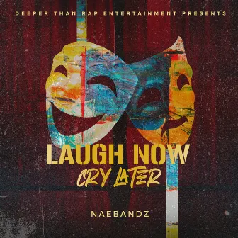 Laugh Now Cry Later by Nae Bandz