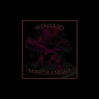 WENGARD by MIRROR KNIGHT