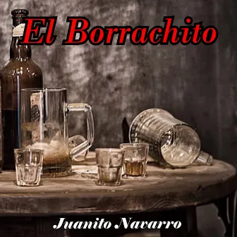 El Borrachito by Juanito Navarro