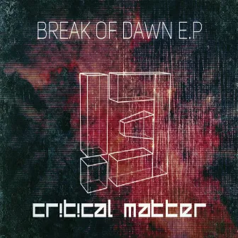 Break Of Dawn - EP by Critical Matter