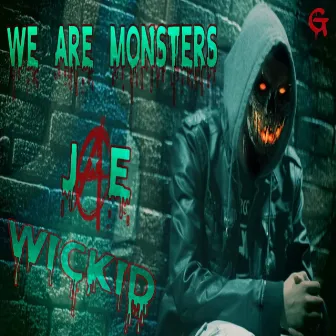 We Are Monsters by Jae Wickid