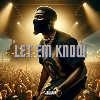 Let Em Know by 416DEDE